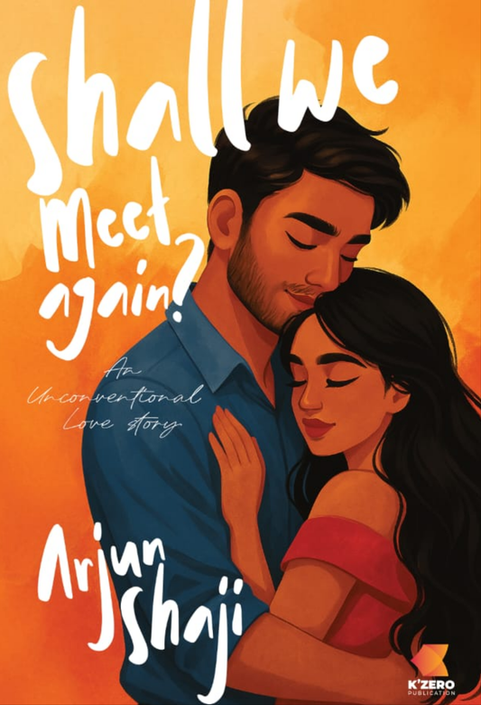 SHALL WE MEET AGAIN? WRITTEN BY ARJUN SHAJI